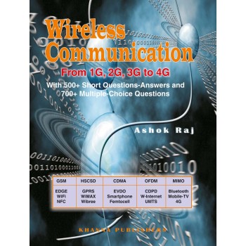 Wireless Communication From 1G. 2G. 3G TO 4G With 500+ Short Questions-Answers and 700+ Multiple-Choice Questions